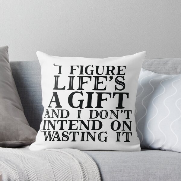 Item preview, I Figure Life's A Gift And I Don't Intend On Wasting It designed and sold by DogTuna.