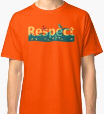 Respect our planet Classic T-Shirt