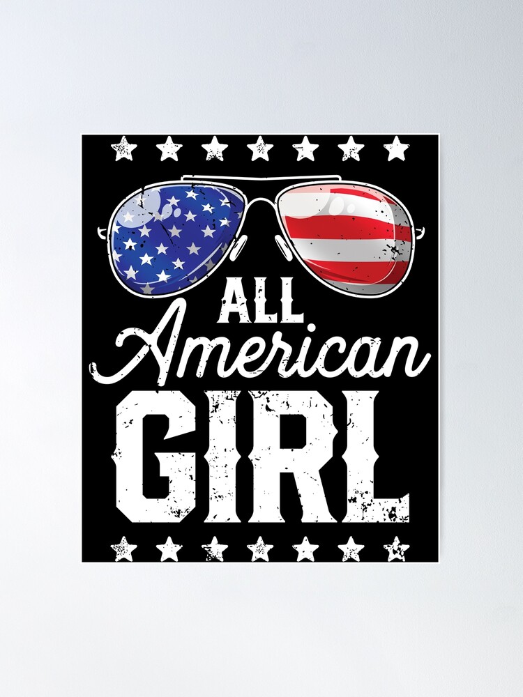 All American Girl 4th July for Poster Redbubble shirt Sunglasses\