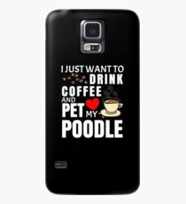 Ich möchte nur Kaffee trinken und mein Pudel streicheln - Geschenk für Pudelbesitzer Hülle & Klebefolie für Samsung Galaxy