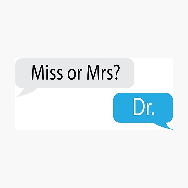 Miss or Mrs? Dr. Photographic Print