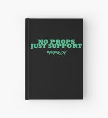 Improv - No props, Just Support Hardcover Journal