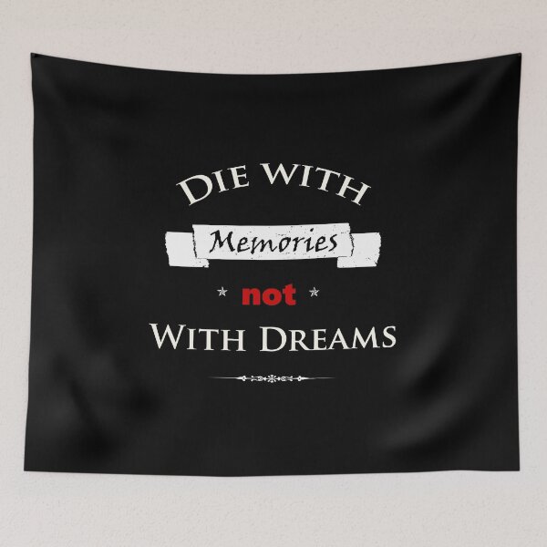 Item preview, Die with memories, not with dreams designed and sold by kreuzberg62.