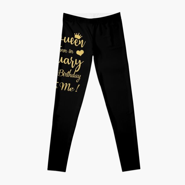 A Queen Was Born In January Happy Birthday To Me Leggings for Sale by  TheTaurus