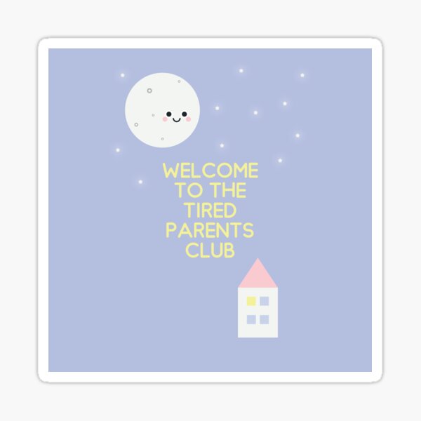 Welcome to the tired parents club Sticker
