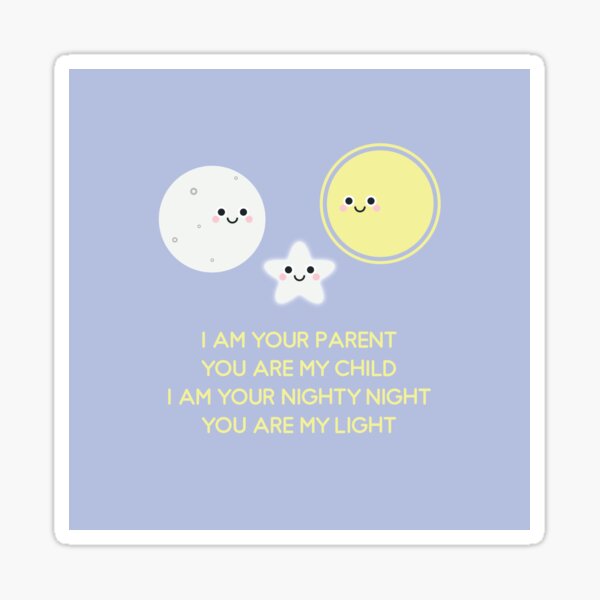 I am your parent – you are my light Sticker
