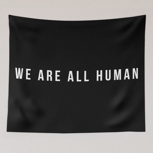 Item preview, WE ARE ALL HUMAN designed and sold by MadEDesigns.