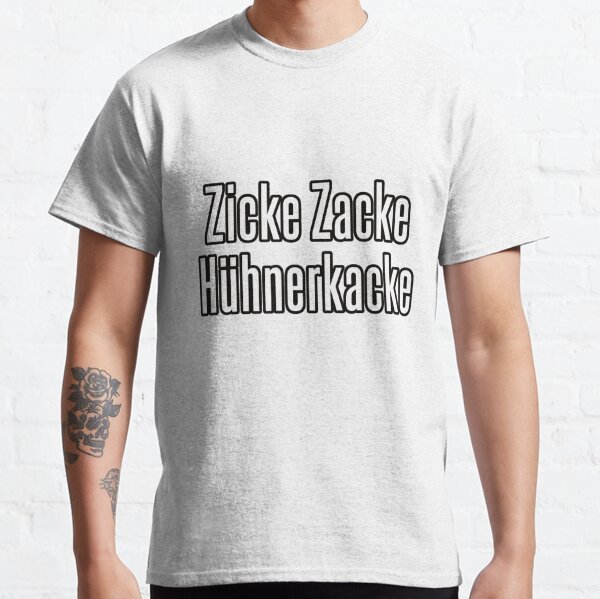 Zicke Zacke chicken shit Classic T-Shirt