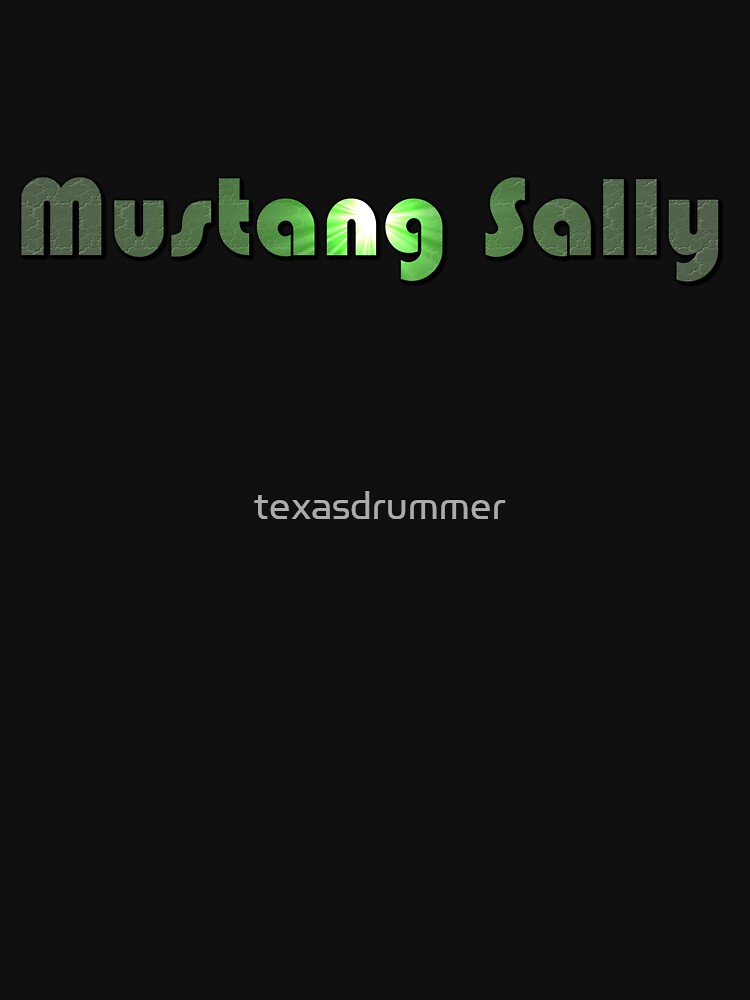 Mustang Sally by texasdrummer