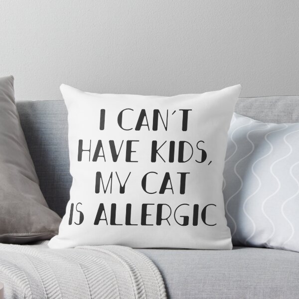 Item preview, I can not have kids, my cat is allergic designed and sold by onrcnoz.