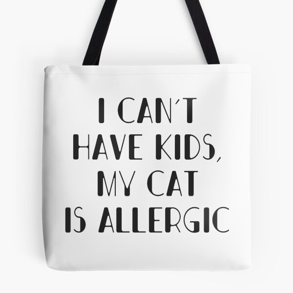 Item preview, I can not have kids, my cat is allergic designed and sold by onrcnoz.