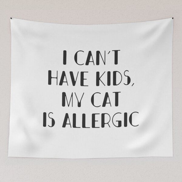 Item preview, I can not have kids, my cat is allergic designed and sold by onrcnoz.