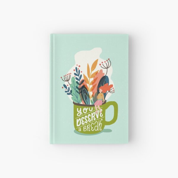 You Deserve A Break Hardcover Journal