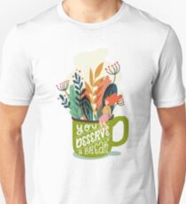 You Deserve A Break Unisex T-Shirt