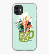 You Deserve A Break iPhone Case