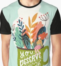 You Deserve A Break Graphic T-Shirt