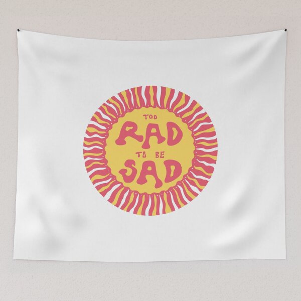 Item preview, Too Rad to be Sad designed and sold by Kara Ellis.