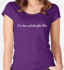 Camiseta entallada de cuello redondo Soy demasiado autista para esto