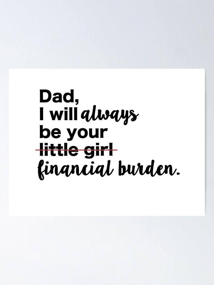 I will always be your hot sale financial burden