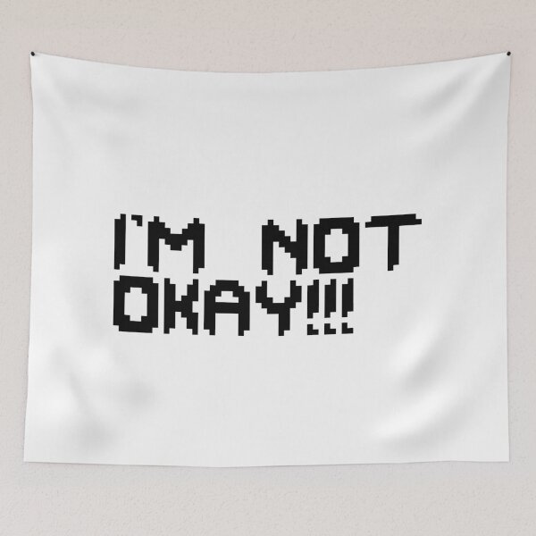 Item preview, I'M NOT OKAY!!! designed and sold by micksteeze.