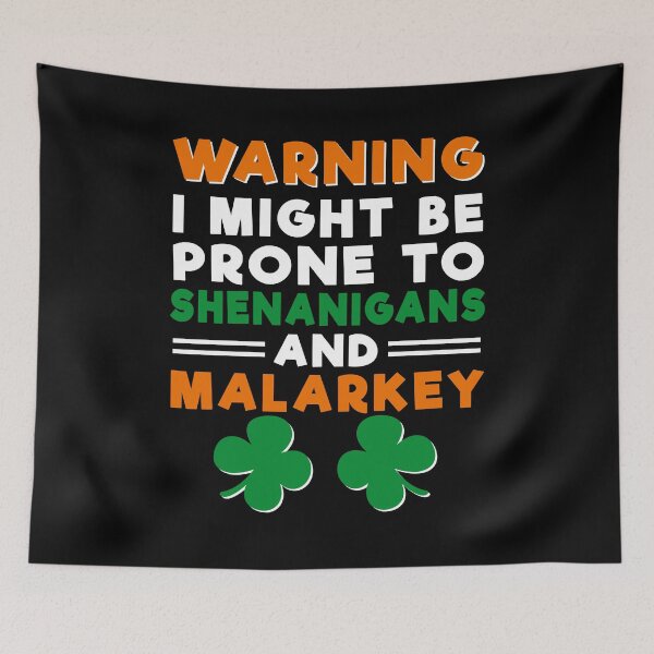Item preview, Warning Prone to Shenanigans and Malarkey designed and sold by juniperdesign.