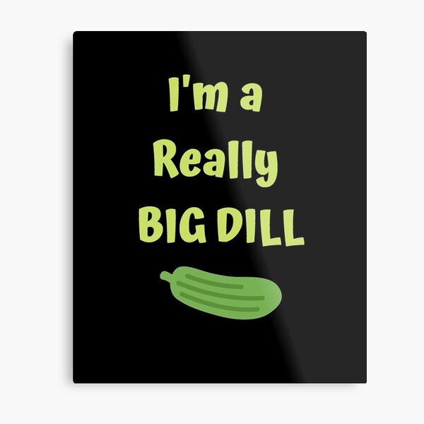 Funny Trump Quote, I'M KIND OF A BIG DILL! Funny American Pickle Gifts  Greeting Card for Sale by tamdevo1