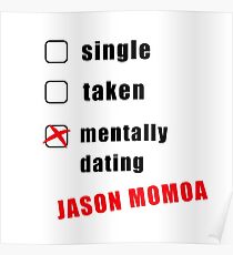 Mentally dating Jason Momoa, Funny, Trending, Cool, Crazy, Gift, Present, Ideas, Valentine's day, Birthday, Jokes Poster