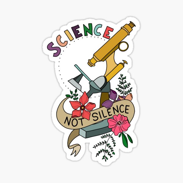 Science - Not Silence Sticker