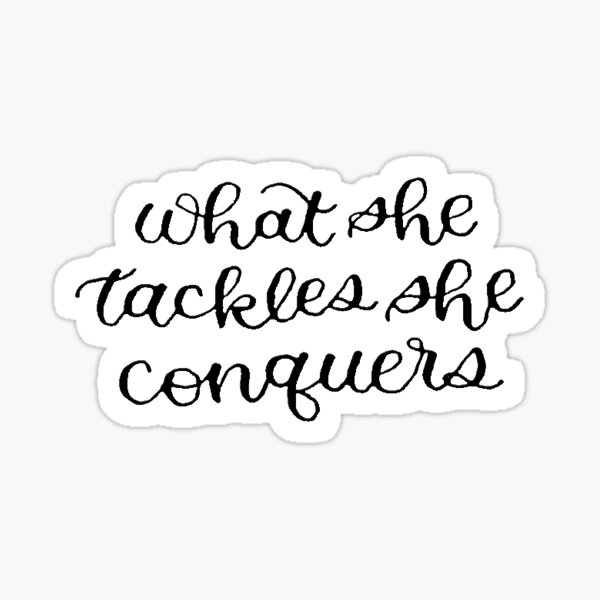 What She Tackles She Conquers Sticker