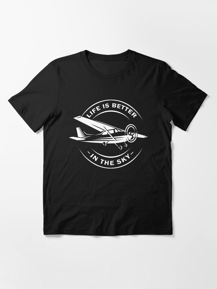 Life Is Better In The Sky T-Shirt Flying Airplane Pilot Gift Life Is Better In The Sky T-Shirt Flying Airplane Pilot Gift