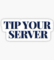 Tip Your Server Sticker Sticker