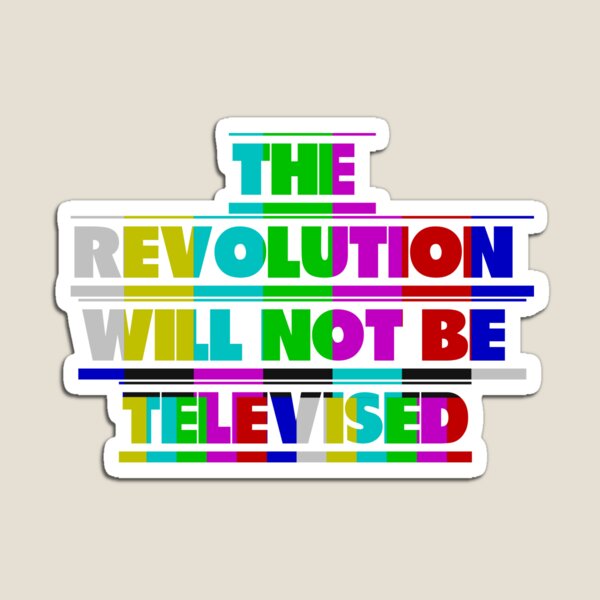 The Revolution Will Not Be Televised Gifts Merchandise Redbubble