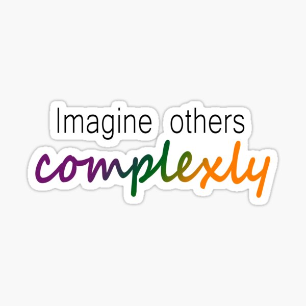 Imagine others complexly - John Green Sticker