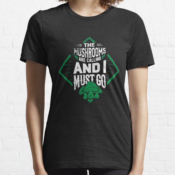 MUSHROOM HUNTER: The Mushrooms Are Calling Gift Essential T-Shirt