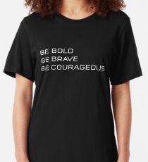 Soyez audacieux, soyez courageux, soyez courageux T-shirt ajusté