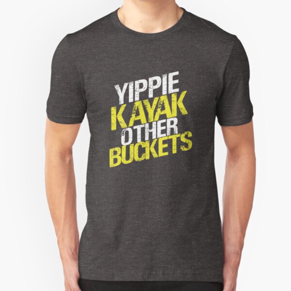 Yippie Kayak Other Buckets Slim Fit T-Shirt