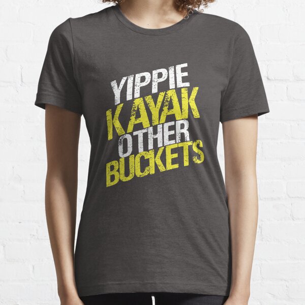 Item preview, Yippie Kayak Other Buckets designed and sold by cogstees.