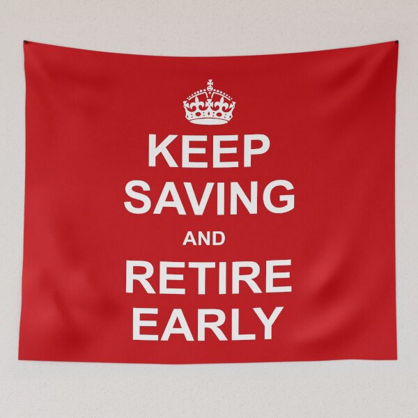 Item preview, Keep Saving And Retire Early designed and sold by Esskay Designs.