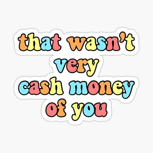 Item preview, That Wasn't Very Cash Money Of You  designed and sold by Harley-Smok.