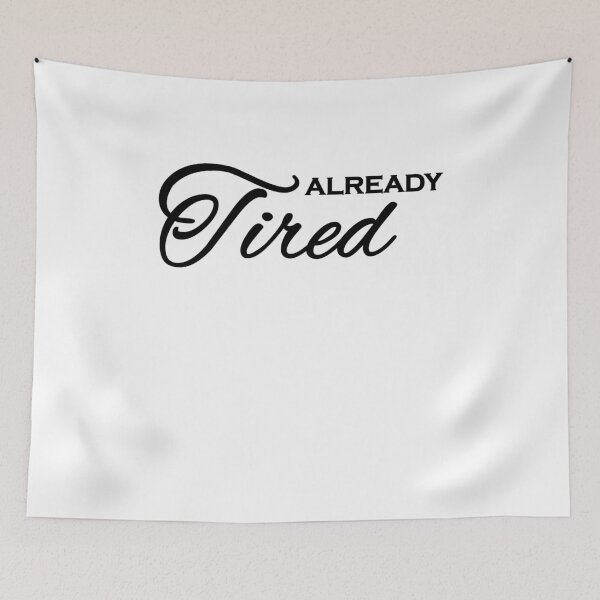 Item preview, Already tired designed and sold by TrendyDesigns.