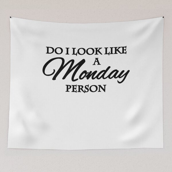 Item preview, Do I look like a monday person designed and sold by TrendyDesigns.