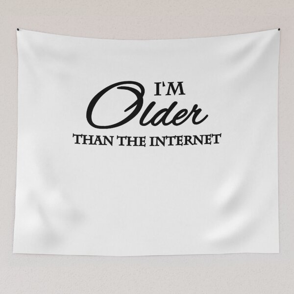 Item preview, I'm older than the internet designed and sold by TrendyDesigns.