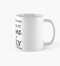 You may call it chaos - We call it family Classic Mug