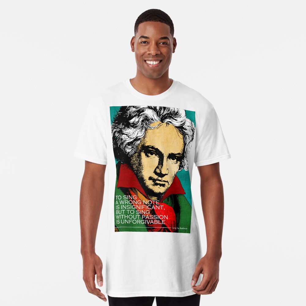 Ludwig Van Beethoven Inspirational Quote Long T-Shirt