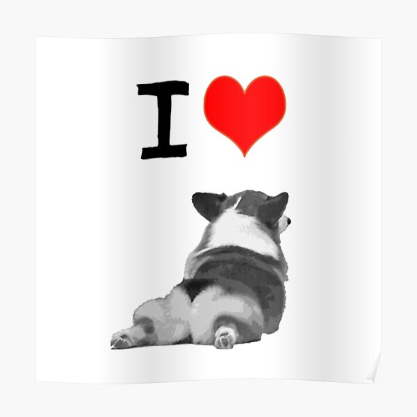 I love Corgi Butts Poster