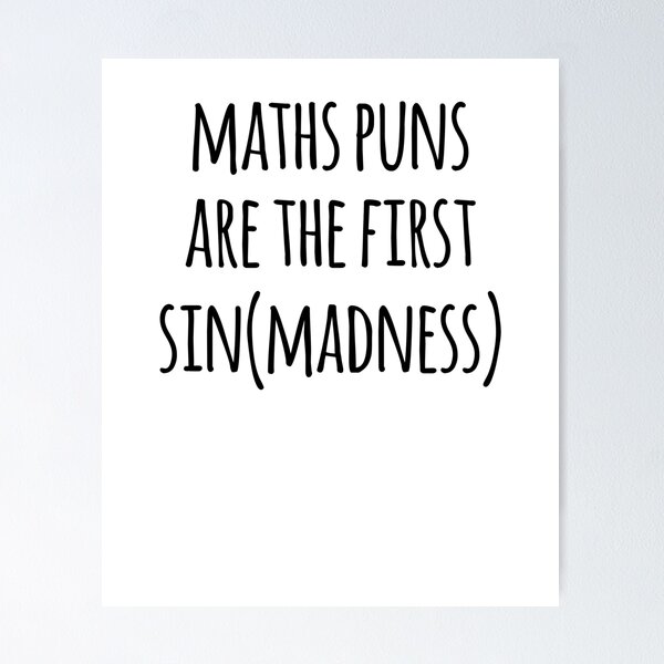 Item preview, Maths Puns Are The First Sine of Madness- Funny Maths Joke designed and sold by the-elements.