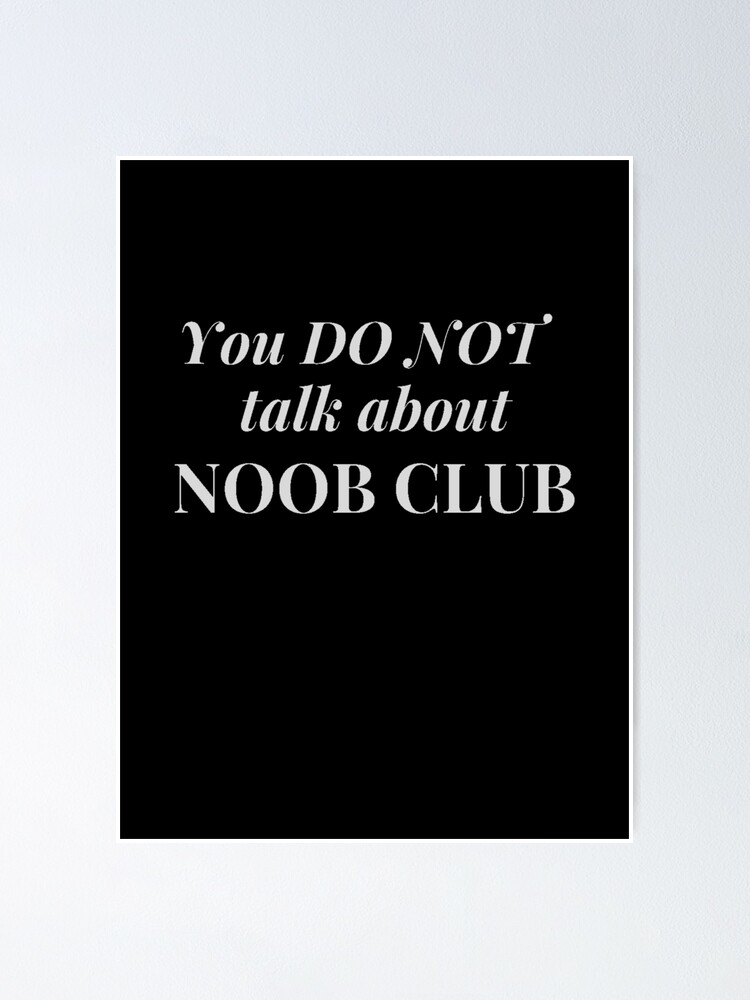 Noob Club Posters for Sale