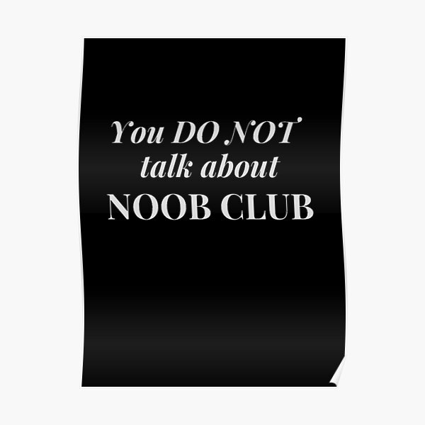 You Noob Posters Redbubble - roblox noob club