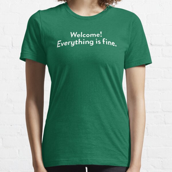 Welcome! Everything is fine. Essential T-Shirt