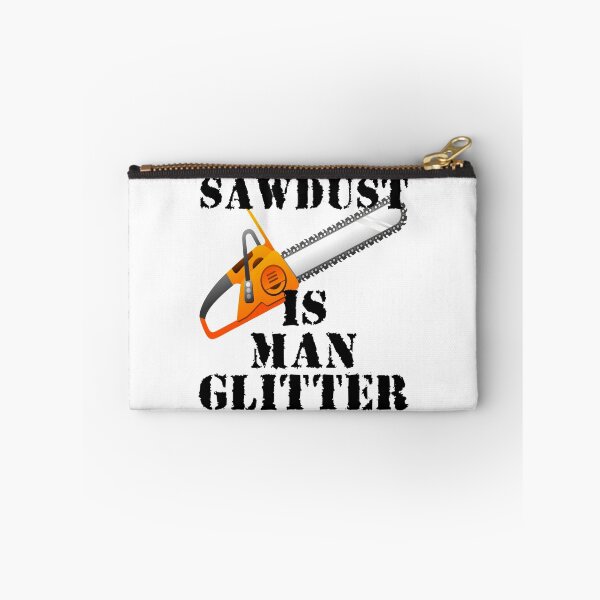 Item preview, Sawdust Is Man Glitter designed and sold by evahhamilton.